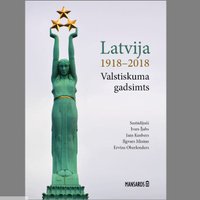 Iznācis latviešu un vācu autoru kopdarbs 'Latvija 1918–2018. Valstiskuma gadsimts'